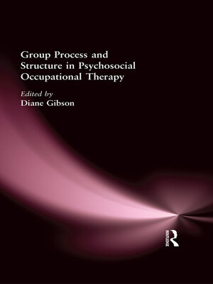 cover image of Group Process and Structure in Psychosocial Occupational Therapy